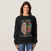 Be Kind To Your Mind Awareness Mental Health Is He スウェットシャツ (正面フル)