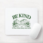 Be Kind To Your Mind Body And Earth Motivation  マウスパッド (マウス)