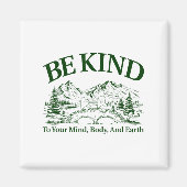 Be Kind To Your Mind Body And Earth Motivation  マグネット (正面)