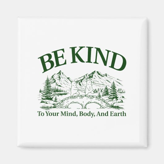 Be Kind To Your Mind Body And Earth Motivation  マグネット (正面)