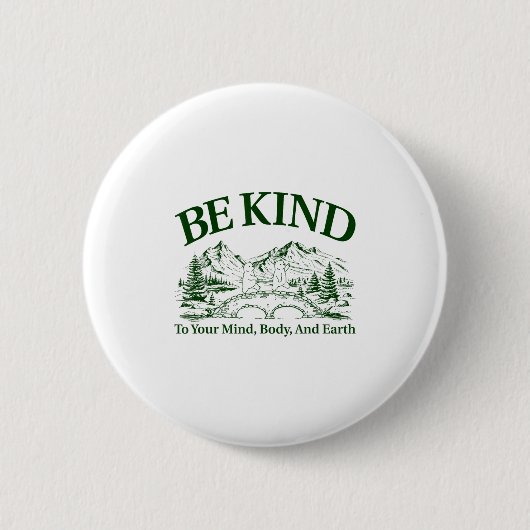 Be Kind To Your Mind Body And Earth Motivation  缶バッジ (正面)