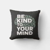 Be Kind To Your Mind – Calm Pillow クッション (正面)