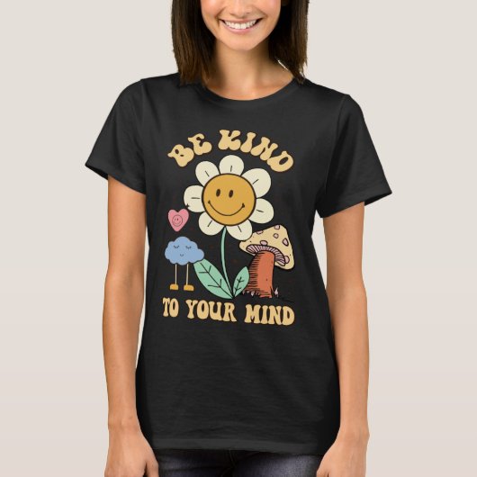 Be Kind To Your Mind Groovy Mental Health Awarenes Tシャツ (正面)