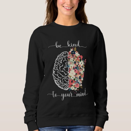 Be Kind To Your Mind Mental Health Awareness Brain スウェットシャツ (正面)
