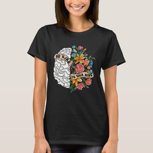 Be Kind To Your Mind Mental Health Awareness Brain Tシャツ (正面)
