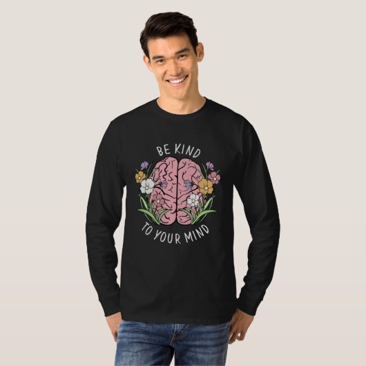 Be Kind To Your Mind Mental Health Awareness Brain Tシャツ (正面フル)