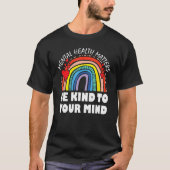 Be Kind To Your Mind Mental Health Awareness Thera Tシャツ (正面)