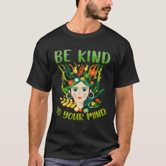 Be Kind To Your Mind Mental Health Matters Awarene Tシャツ (正面)