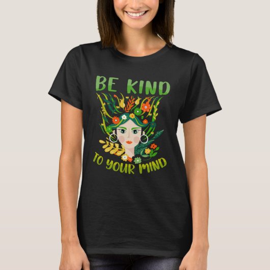 Be Kind To Your Mind Mental Health Matters Awarene Tシャツ (正面)