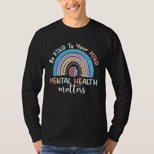 Be Kind To Your Mind Mental Health Matters Awarene Tシャツ (正面)
