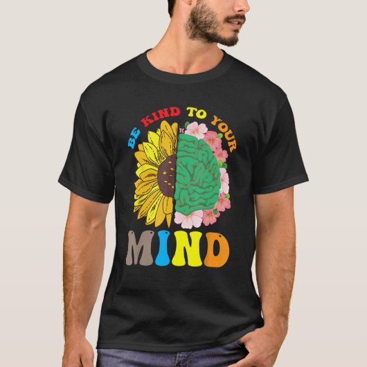 Be Kind To Your Mind Mental Health Matters Floral  Tシャツ (正面)