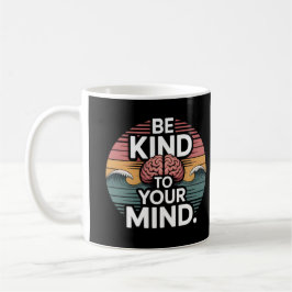 Be Kind to Your Mind Mug – Mental Health Day コーヒーマグカップ