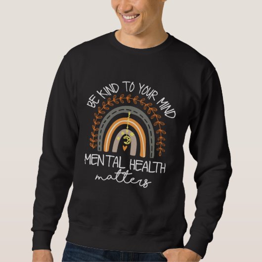 Be Kind To Your Mind Rainbow Mental Health Matters スウェットシャツ (正面)