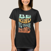 BE KIND TO YOUR MIND Retro MENTAL HEALTH Tシャツ (正面)