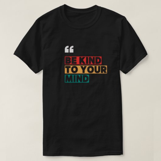 Be Kind To Your Mind Tシャツ (デザイン正面)