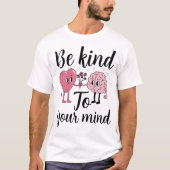 Be kind to your mind tシャツ (正面)