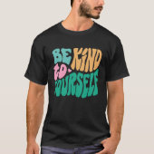 Be Kind To Yourself Positive Message Self Care Men Tシャツ (正面)