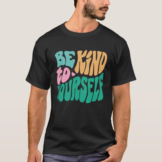 Be Kind To Yourself Positive Message Self Care Men Tシャツ (正面)