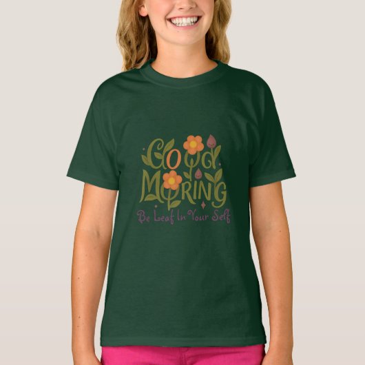 Be Leaf in Yourself - Good Morning Girl Tシャツ (正面)