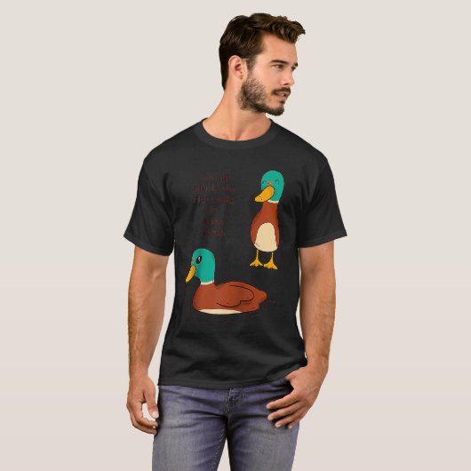 Be like a duck Calm on the surface but always padd Tシャツ (正面フル)