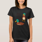 Be like a duck Calm on the surface but always padd Tシャツ (正面)