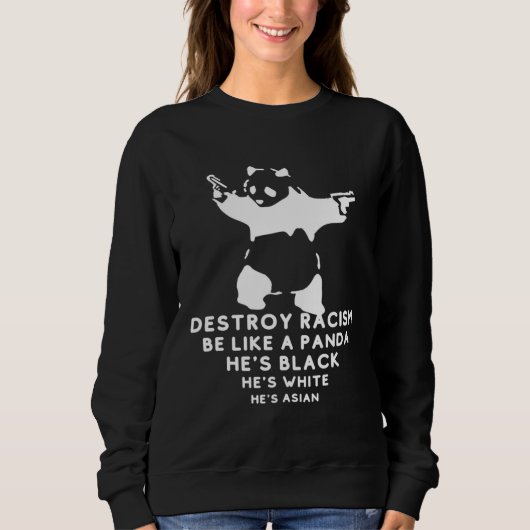 Be Like A Panda Panda Destroy Racism スウェットシャツ (正面)