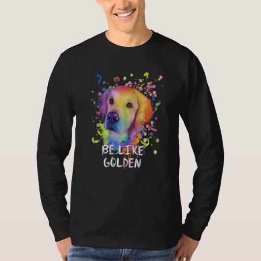 Be Like Golden Motivational Quote Golden Retriever Tシャツ (正面)