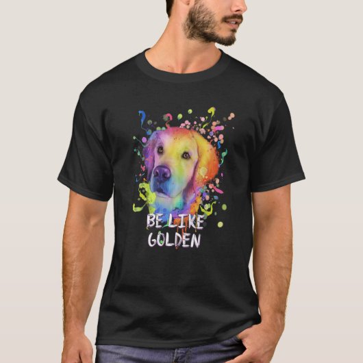 Be Like Golden Motivational Quote Golden Retriever Tシャツ (正面)