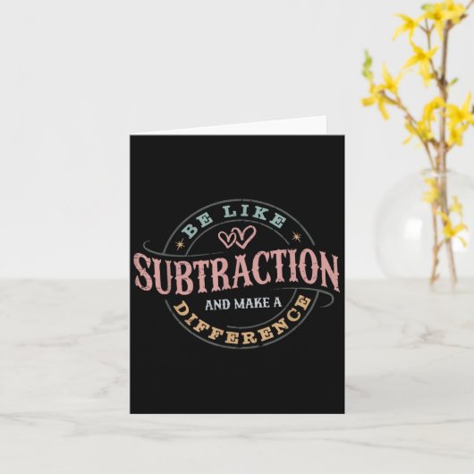 Be Like Subtraction And Make A Difference Funny Ma カード (黄色い花)