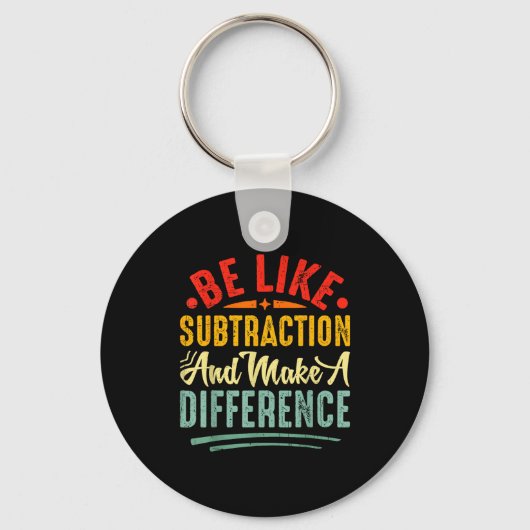 Be Like Subtraction And Make A Difference Funny Ma キーホルダー (正面)