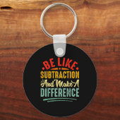 Be Like Subtraction And Make A Difference Funny Ma キーホルダー (正面)