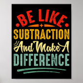Be Like Subtraction And Make A Difference Funny Ma ポスター (正面)