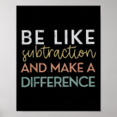Be Like Subtraction And Make A Difference Funny Ma ポスター (正面)