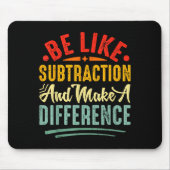 Be Like Subtraction And Make A Difference Funny Ma マウスパッド (正面)
