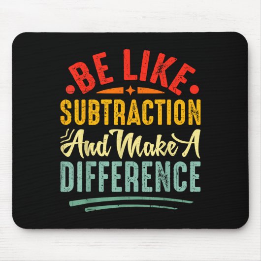 Be Like Subtraction And Make A Difference Funny Ma マウスパッド (正面)