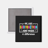 Be Like Subtraction Funny Math Quote Teacher Stude マグネット (正面/裏面)