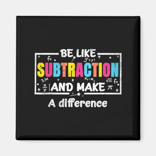 Be Like Subtraction Funny Math Quote Teacher Stude マグネット (正面)