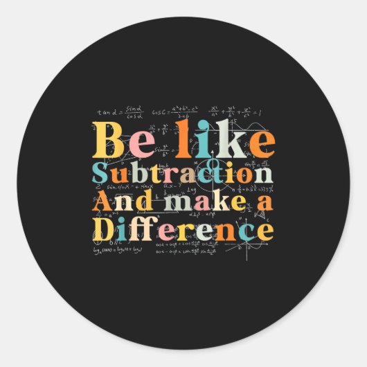 Be Like Subtraction Math Quote For Teachers Studen ラウンドシール (正面)