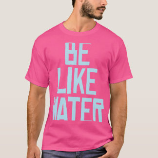 Be Like Water – 空手テコンドミックス武術アート Tシャツ