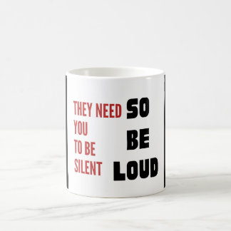 Be Loud They Need You To Be Silent Injustice コーヒーマグカップ