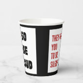 Be Loud They Need You To Be Silent Injustice 紙コップ (左)