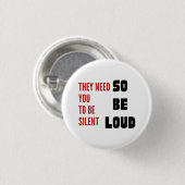 Be Loud They Need You To Be Silent Protest Round 缶バッジ (正面&裏面)