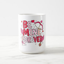 Be Mine Forever  コーヒーマグカップ
