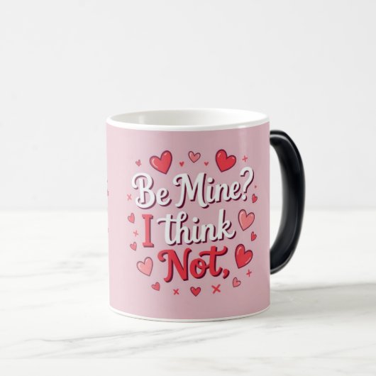 Be mine? I think not  モーフィングマグカップ (正面右)