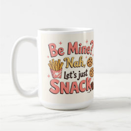 Be mine? Nah let's just snack コーヒーマグカップ