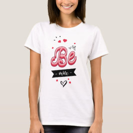Be mine tシャツ