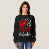 Be Mine Valentine Shirt – Romantic Heart Typograph スウェットシャツ (正面フル)