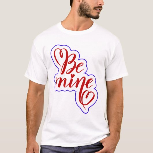Be Mine Valentine Typography T-Shirt | Romantic Lo Tシャツ (正面)