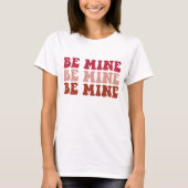 Be Mine Valentine's Dayシャツ Tシャツ (正面)