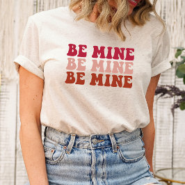 Be Mine Valentine's Dayシャツ Tシャツ